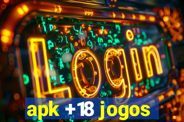 apk +18 jogos